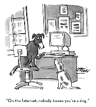 [© New Yorker Magazine, March 1993] On the Internet nobody knows that you are a dog'